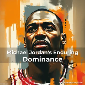 Artistic representation for Michael Jordan's Enduring Dominance