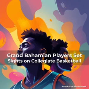 Artistic representation for Grand Bahamian Players Set Sights on Collegiate Basketball