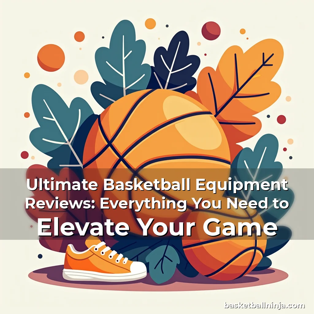 Artistic representation for Ultimate Basketball Equipment Reviews: Everything You Need to Elevate Your Game